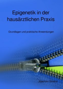 Epigenetik in der hausärztlichen Praxis, Joachim Strienz