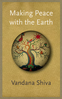 Making Peace with the Earth, Vandana Shiva