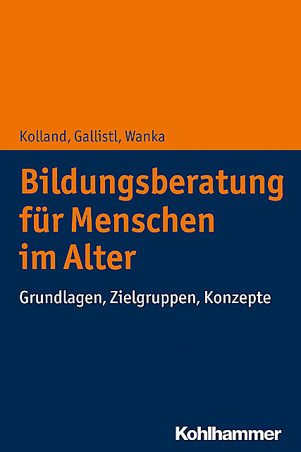 Bildungsberatung für Menschen im Alter, Anna Wanka, Franz Kolland, Vera Gallistl
