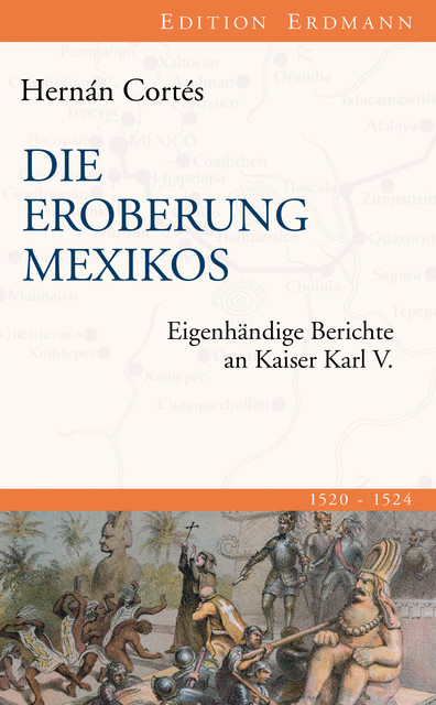 Die Eroberung Mexikos, Hernán Cortés