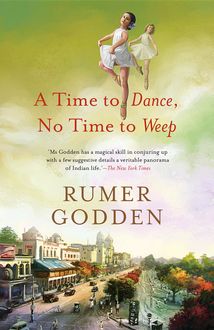 A Time to Dance, No Time to Weep, Rumer Godden