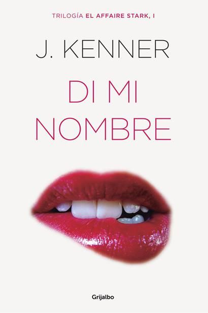 Di mi nombre (El affaire Stark 1) (Spanish Edition), Kenner, J.