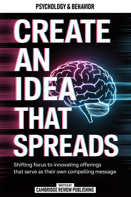 Create An Idea That Spreads, Cambridge Review Publishing