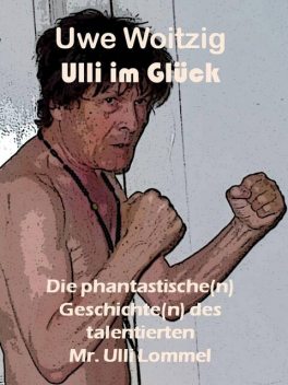 Ulli im Glück, Uwe Woitzig