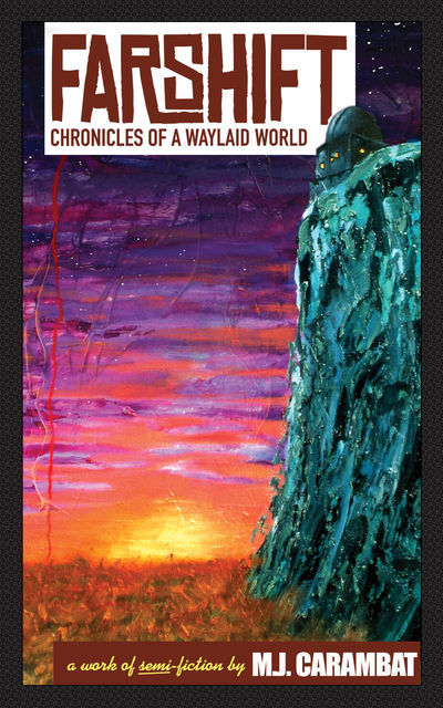 Farshift: Chronicles of a Waylaid World, M.J.Carambat