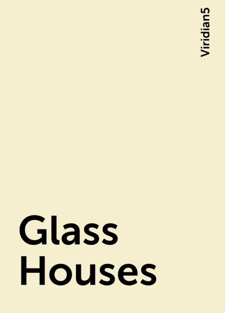 Glass Houses, Viridian5