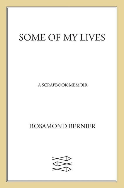 Some of My Lives, Rosamond Bernier