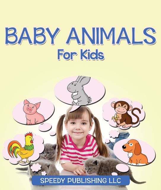 Baby Animals For Kids, Speedy Publishing