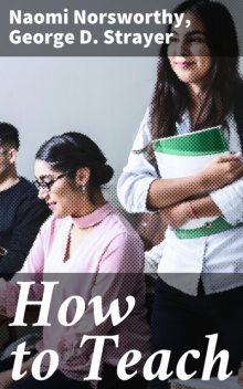 How to Teach, George D. Strayer, Naomi Norsworthy