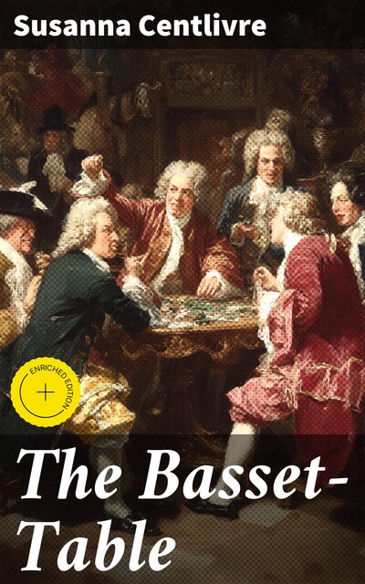 The Basset-Table, Susanna Centlivre