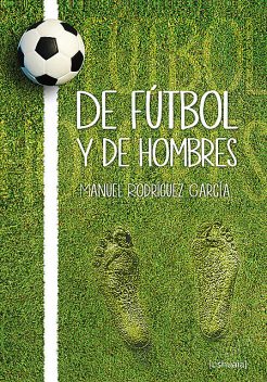 De fútbol y de hombres, Manuel Rodríguez García