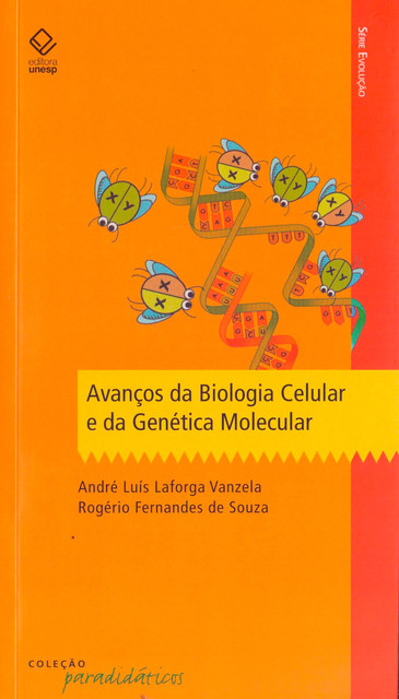 Avanços da biologia celular e da genética molecular, Rogério Fernandes de Souza, Andre Luis Laforga Vanzela