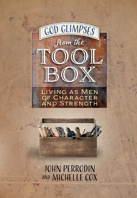 God Glimpses from the Toolbox, John Perrodin, Michelle Cox