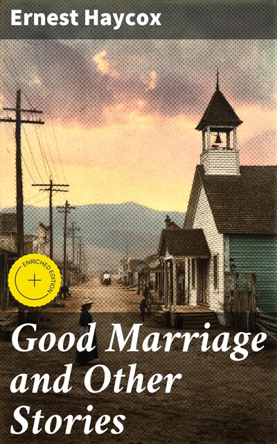 Good Marriage and Other Stories, Ernest Haycox