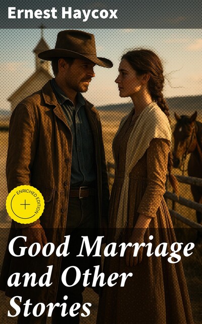 Good Marriage and Other Stories, Ernest Haycox