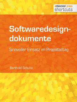 Softwaredesigndokumente - sinnvoller Einsatz im Projektalltag, Berthold Schulte