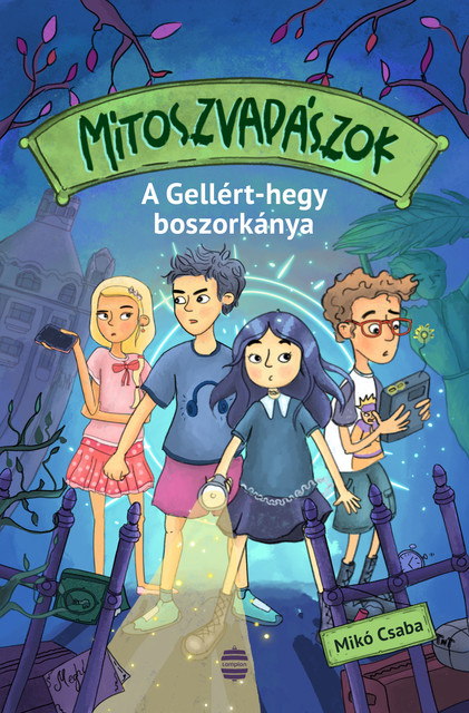 Mítoszvadászok 1. – A Gellért-hegy boszorkánya, Mikó Csaba