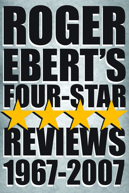 Roger Ebert's Four-Star Reviews 1967–2007, Roger Ebert