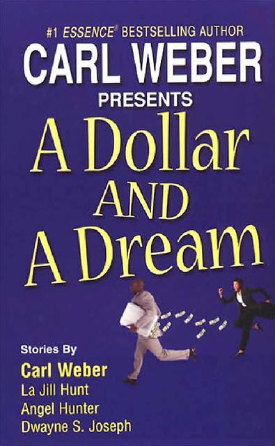 A Dollar And Dream, Carl Weber, Angel M. Hunter, La Jill Hunt, Dwayne S. Joseph