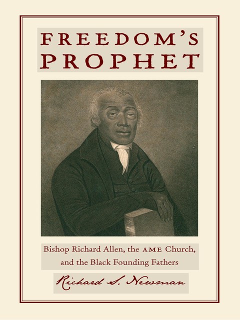 Freedom’s Prophet, Richard Newman