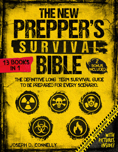 The New Prepper's Survival Bible, Joseph D. Connelly