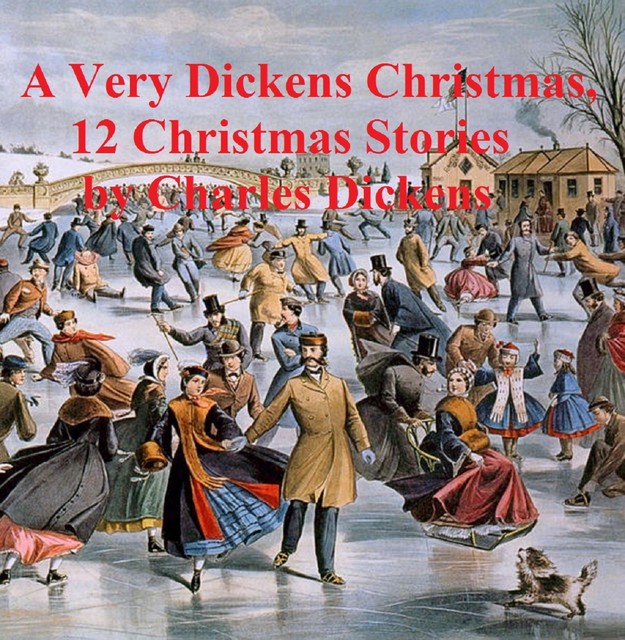 A Very Dickens Christmas (12 Christmas Stories), Charles Dickens