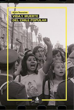 Vida y muerte del Chile popular, Alain Touraine