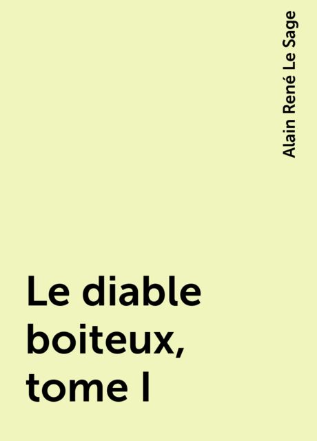 Le diable boiteux, tome I, Alain René Le Sage