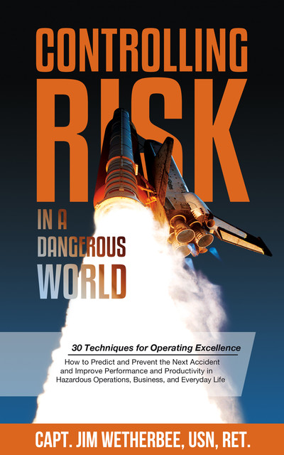 Controlling Risk in a Dangerous World, Jim Wetherbee