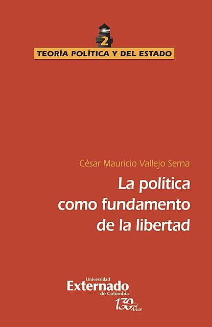 La política como fundamento de la libertad, César Mauricio Vallejo Serna