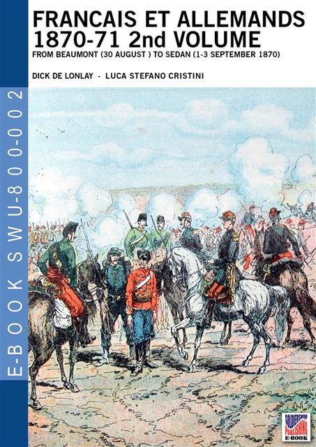 Francais et Allemands 1870–71 2nd Volume, Luca Stefano Cristini, Dick De Lonlay, Helmut Von Moltke