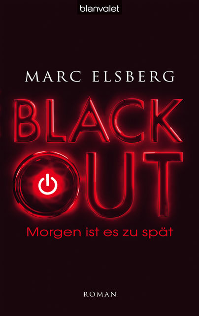 BLACKOUT – Morgen ist es zu spät – Elsberg, M: BLACKOUT – Morgen ist es zu spät, Marc Elsberg