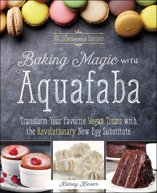 Baking Magic with Aquafaba, Kelsey Kinser