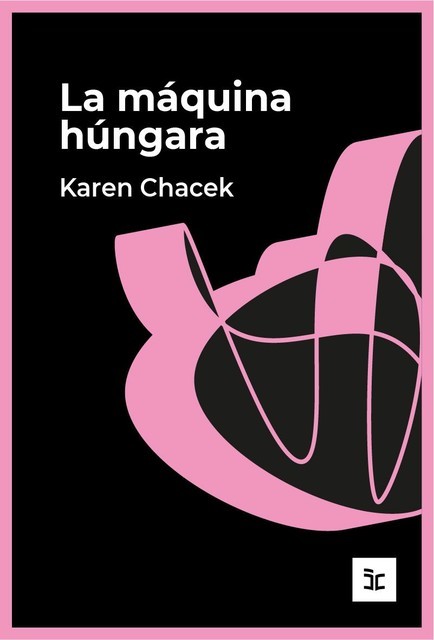 La máquina húngara, Karen Chacek