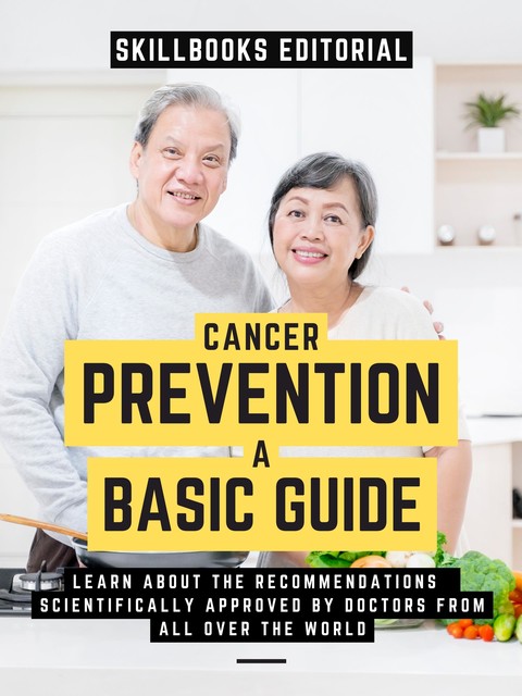 Cancer Prevention: A Basic Guide, Skillbooks Editorial