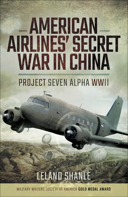American Airline's Secret War in China, Leland Shanle
