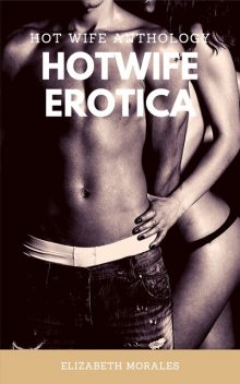 HotWife Erotica, Elizabeth Morales