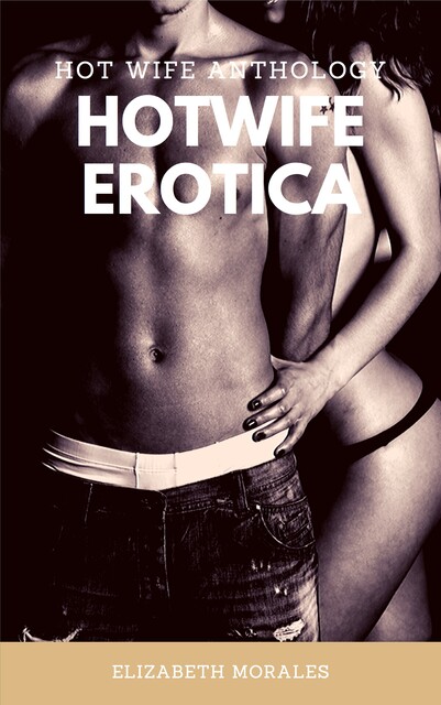 HotWife Erotica, Elizabeth Morales