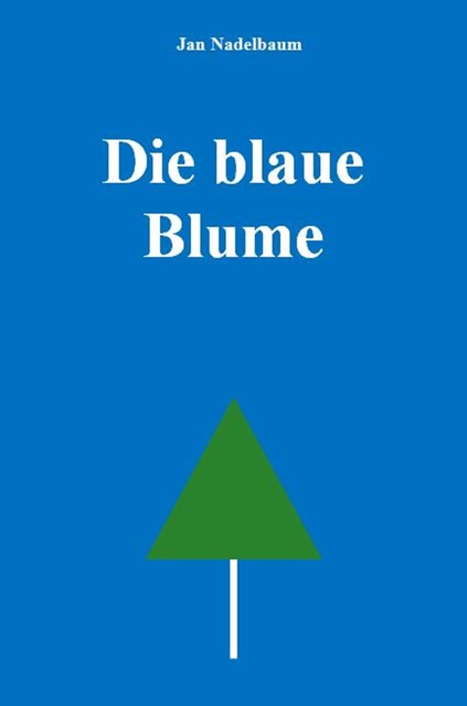 Die blaue Blume, Jan Nadelbaum