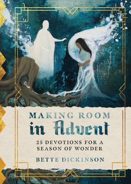 Making Room in Advent, Bette Dickinson