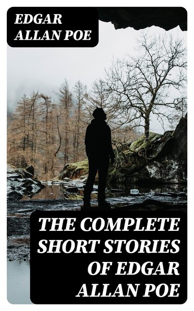 The Complete Short Stories of Edgar Allan Poe, Edgar Allan Poe