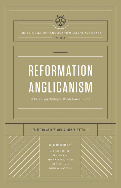 Reformation Anglicanism (The Reformation Anglicanism Essential Library, Volume 1), Ashley Null