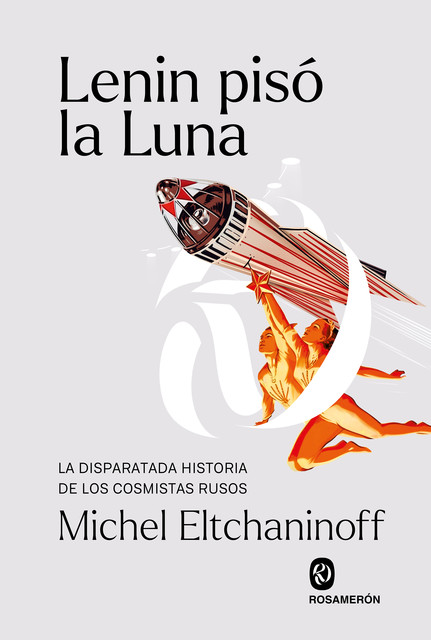 Lenin pisó la Luna, Michel Eltchaninoff
