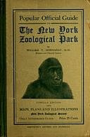 Popular Official Guide to the New York Zoological Park (September 1915) Thirteenth Edition, William T. Hornaday
