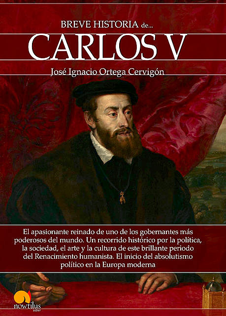 Breve historia de Carlos V, José Ignacio Ortega Cervigón