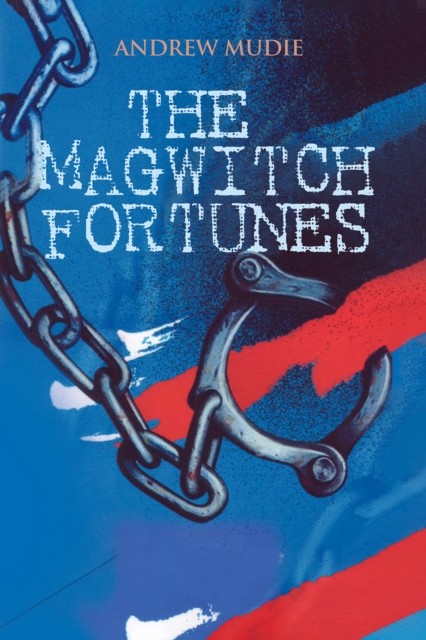 The Magwitch Fortunes, William Andrew Mudie