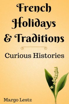 French Holidays & Traditions, Margo Lestz