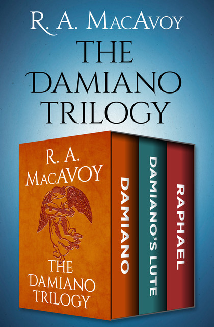 The Damiano Trilogy, R.A. Macavoy