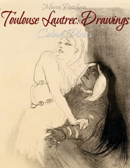 Toulouse-Lautrec: 220 Master Drawings, Blagoy Kiroff