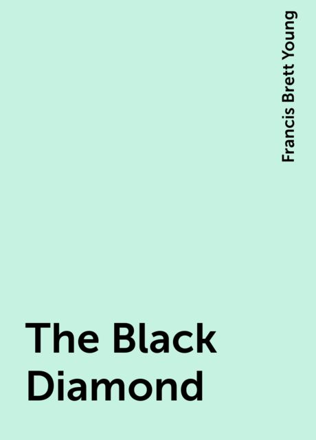 The Black Diamond, Francis Brett Young